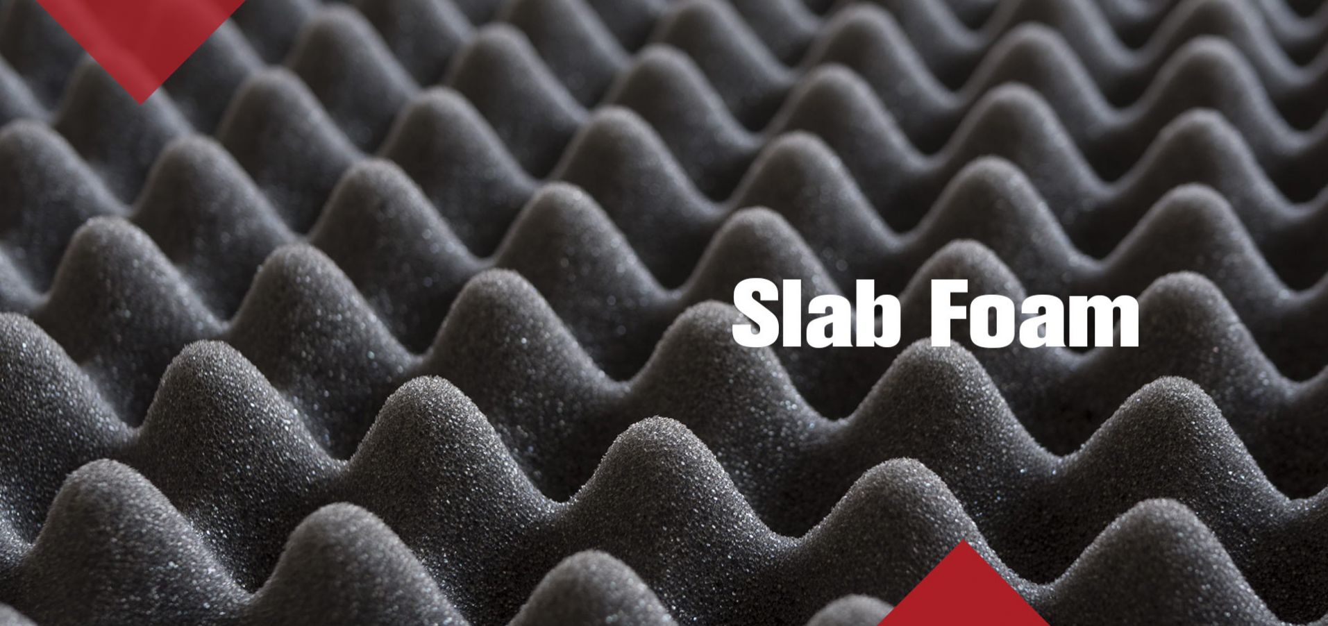 Slab Foam